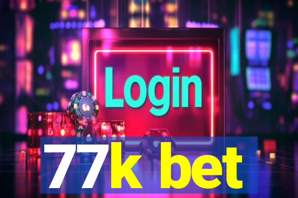 77k bet